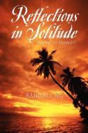 Reflections In Solitude di Randall Ng edito da Outskirts Press