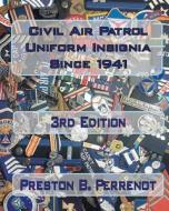 Civil Air Patrol Uniform Insignia Since 1941 di Ltc Preston B. Perrenot Cap edito da Createspace