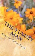 The Yummy Man di Sharon Schenbeck edito da Createspace