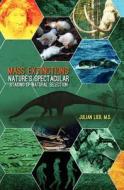 Mass Extinctions: Nature's Spectacular Staging of Natural Selection di Julian Lieb M. D. edito da Createspace