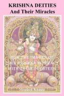 Krishna Deities and Their Miracles: How the Images of Lord Krishna Interact with Their Devotees di Stephen Knapp edito da Createspace