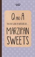 The Little Book of Questions on Marzipan Sweets (Q & A Series) di Two Magpies Publishing edito da LIGHTNING SOURCE INC