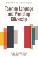 Teaching Language and Promoting Citizenship di Mairin Hennebry-Leung edito da Edinburgh University Press
