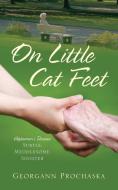 On Little Cat Feet: Alzheimer's Disease: Subtle, Meddlesome, Sinister di Georgann Prochaska edito da OUTSKIRTS PR