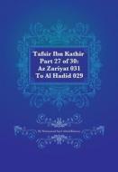 Tafsir Ibn Kathir Part 27 of 30: AZ Zariyat 031 to Al Hadid 029 di Muhammad Saed Abdul-Rahman edito da Createspace