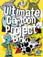 The Ultimate Cartoon Project Book Volume 2 di MR Rob McLeay edito da Createspace