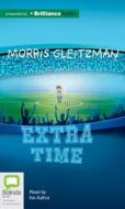 Extra Time di Morris Gleitzman edito da Bolinda Publishing