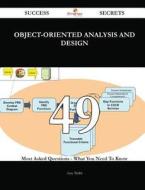 Object-Oriented Analysis and Design 49 Success Secrets - 49 Most Asked Questions on Object-Oriented Analysis and Design - What You Need to Know di Amy Webb edito da Emereo Publishing