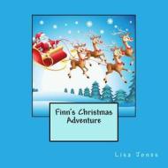 Finn's Christmas Adventure di Lisa Jones edito da Createspace
