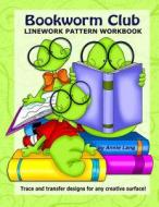 Bookworm Club: Linework Pattern Workbook di Annie Lang edito da Createspace