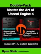 Master the Art of Unreal Engine 4 - Blueprints - Double Pack #1: Book #1 and Extra Credits - HUD, Blueprint Basics, Variables, Paper2d, Unreal Motion di Ryan Shah edito da Createspace