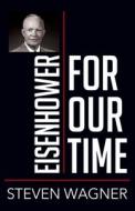 Eisenhower for Our Time di Steven Wagner edito da NORTHERN ILLINOIS UNIV