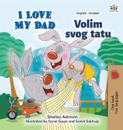 I Love My Dad (English Croatian Bilingual Book for Kids) di Shelley Admont, Kidkiddos Books edito da KidKiddos Books Ltd.