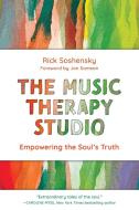 The Music Therapy Studio di Rick Soshensky edito da Rowman & Littlefield