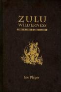 Zulu Wilderness: Shadow and Soul di Ian Player edito da FULCRUM PUB