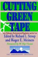 Cutting Green Tape di Richard L. Stroup, Roger E. Meiners, W. Kip Viscusi edito da Taylor & Francis Inc