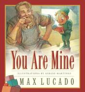 You Are Mine di Max Lucado edito da Crossway Books
