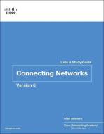 Connecting Networks v6 Labs & Study Guide di Cisco Networking Academy, Allan Johnson edito da Pearson Education (US)