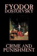 Crime and Punishment by Fyodor M. Dostoevsky, Fiction, Classics di Fyodor M. Dostoevsky edito da Wildside Press