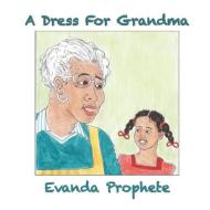 A Dress For Grandma di Evanda Prophete edito da Advantage Children's