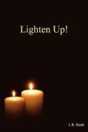 Lighten Up! di J.r. Staab edito da Authorhouse