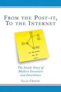 From the Post-It, to the Internet di Isaac Cronin edito da Skyhorse Publishing