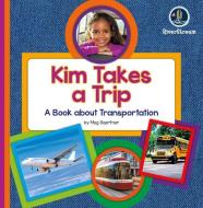My Day Readers: Kim Takes a Trip di Meg Gaertner edito da AMICUS