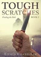 Tough Scratches Book 2 di Eichin Chang-Lim edito da Tate Publishing & Enterprises