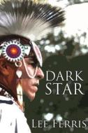 Dark Star di Lee Ferris edito da America Star Books
