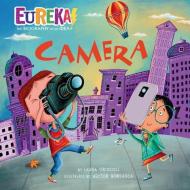 Camera: Eureka! the Biography of an Idea di Laura Driscoll Taft edito da KANE PR
