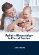Pediatric Rheumatology in Clinical Practice di LESLIE SCHWARTZ edito da AMERICAN MEDICAL PUBLISHERS