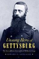 Unsung Hero Of Gettysburg di Edward G Longacre edito da Potomac Books Inc