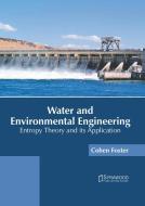 Water and Environmental Engineering: Entropy Theory and Its Application edito da SYRAWOOD PUB HOUSE