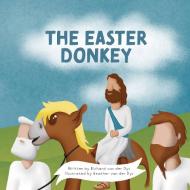 The Easter Donkey di Richard van der Dys III edito da Lulu.com