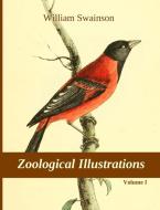 Zoological Illustrations, vol. I di William Swainson edito da Lulu.com