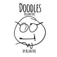 Doodles, Volume One di Allan Fox edito da Lulu.com