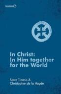 In Christ di Steve Timmis, Christopher de la Hoyde edito da Christian Focus Publications Ltd