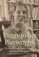 Peggy to Her Playwrights: The Letters of Margaret Ramsay, Play Agent di Colin Chambers, Peggy Ramsay edito da OBERON BOOKS