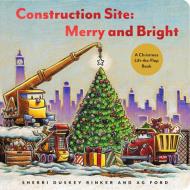 Construction Site: Merry and Bright: A Christmas Lift-The-Flap Book di Sherri Duskey Rinker edito da CHRONICLE BOOKS