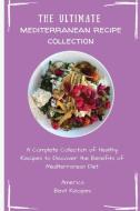 The Ultimate Mediterranean Recipe Collection di America Best Recipes edito da America Best Recipes