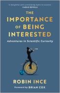 The Importance Of Being Interested di Robin Ince edito da Atlantic Books