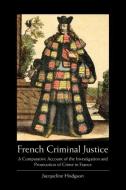 French Criminal Justice: A Comparative Account of the Investigation and Prosecution of Crime in France di Jacqueline Hodgson edito da IRISH ACADEMIC PR
