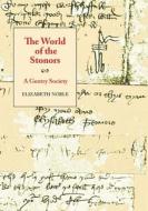 The World of the Stonors - A Gentry Society di Elizabeth Noble edito da Boydell Press