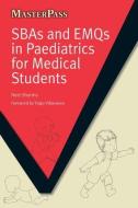 SBAs and EMQs in Paediatrics for Medical Students di Neel Sharma edito da Taylor & Francis Ltd
