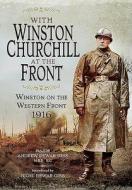 With Winston Churchill at the Front di Andrew Dewar Gibb edito da Pen & Sword Books Ltd