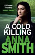 A Cold Killing di Anna Smith edito da Quercus Publishing