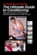 No Holds Barred Fighting: The Ultimate Guide to Conditioning di Mark Hatmaker edito da Tracks Publishing,U.S.