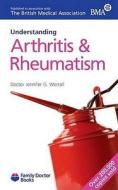 Understanding Arthritis & Rheumatism di Jennifer Worrall edito da Family Doctor Publications Ltd