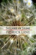 Syllable Of Stone di Patrick Lane edito da Arc Publications