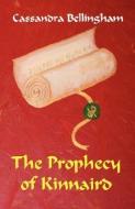 The Prophecy of Kinnaird di Cassandra Bellingham edito da TWIN SERPENTS LTD